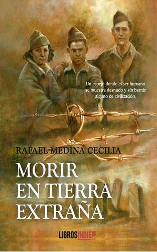 MORIR EN TIERRA EXTRAÃÂA, de MEDINA CECILIA, RAFAEL. Editorial Libros Indie, tapa blanda en español
