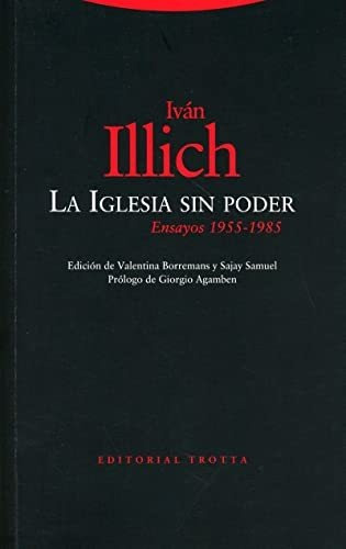 La Iglesia Sin Poder. Ensayos 1955-1985, De Illich, Ivan. Editorial Trotta En Español