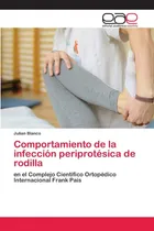 Comprar Libro: Comportamiento De La Infección Periprotésica Con Rodi