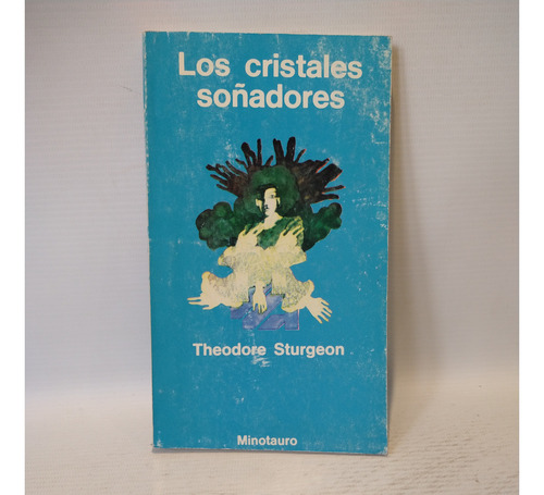 Los Cristales Soñadores Theodore Sturgeon Minotauro