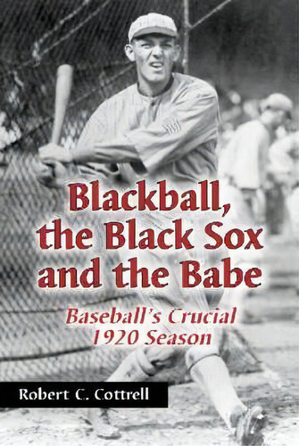 Blackball, The Black Sox And The Babe, De Robert C. Cottrell. Editorial Mcfarland Co Inc, Tapa Blanda En Inglés