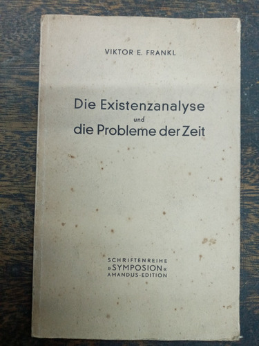 Die Existenzanalyse & Die Probleme Der Zeit * Viktor Frankl