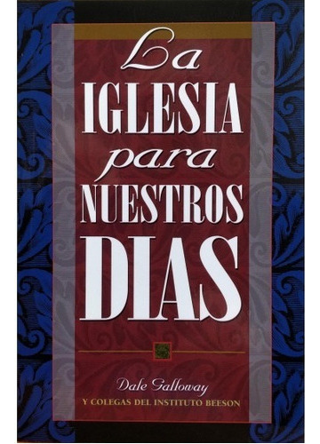 La Iglesia Para Nuestros Días - Dale Galloway