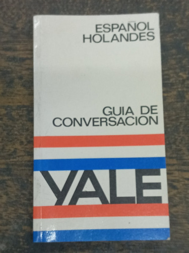 Español / Holandes * Guia De Conversacion Yale *