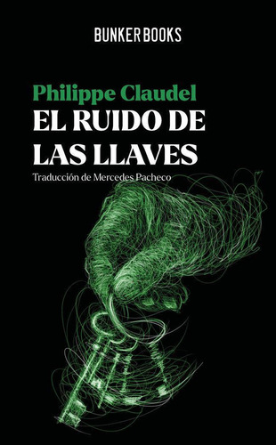 Libro: El Ruido De Las Llaves. Claudel, Philippe. Bunker Boo