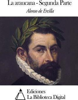 La Araucana - Segunda Parte - Alonso De Ercilla