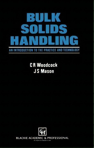 Bulk Solids Handling : An Introduction To The Practice And Technology, De C.r. Woodcock. Editorial Chapman And Hall, Tapa Dura En Inglés