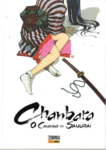 Chanbara O Caminho Do Samurai - 260 Páginas - Em Português - Editora Panini Comics - Formato 19 X 26,5 - Capa Dura - 2019 - Bonellihq D23