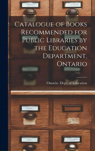 Catalogue Of Books Recommended For Public Libraries By The Education Department, Ontario [microform], De Ontario Dept Of Education. Editorial Legare Street Pr, Tapa Dura En Inglés