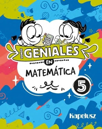 Somos Geniales En Matematica 5-no Aplica-kapelusz