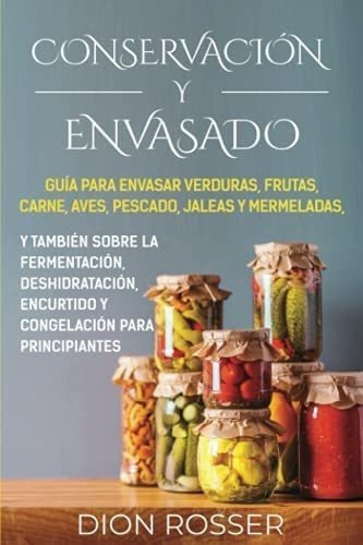 Libro: Conservación Y Envasado: Guía Para Envasar Verduras