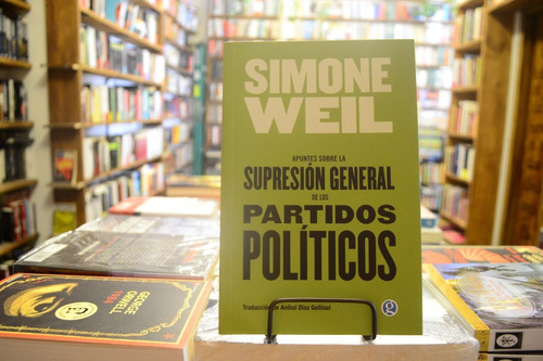 Supresión General De Los Partidos Políticos. Simone Weil.