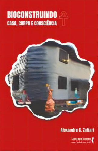 Bioconstruindo: Casa, Corpo E Consciência, De Zaffari C.. Editora Literare Books International, Capa Mole Em Português, 2023