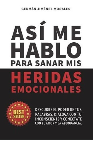 Libro : Asi Me Hablo Para Sanar Mis Heridas Emocionales... 