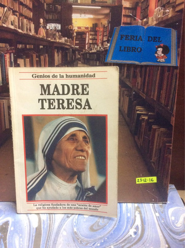 Madre Teresa De Calcuta - Genios De La Humanidad - Biografía