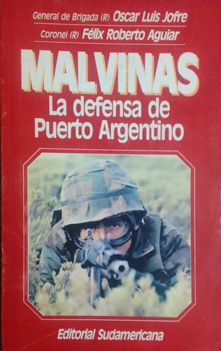 Malvinas.la Defensa De Puerto Argentino.oscar Luis Jofre