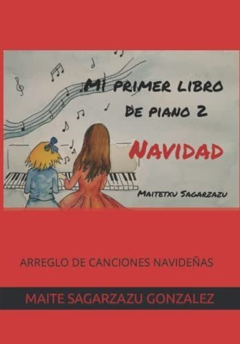 Libro: Mi Primer Libro De Piano 2 Navidad: Arreglo De