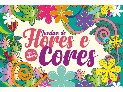 Livro De Colorir Jardins De Flores E Cores  Antiestresse