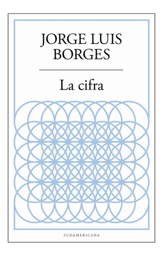 La Cifra - Jorge Luis Borges - Sudamericana - Libro Nuevo