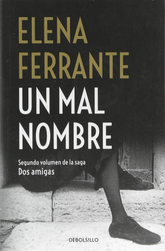 Libro Un Mal Nombre (dos Amigas 2) De Elena Ferrante 