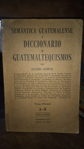 Semantica Guatemalense O Diccionario De Guatemaltequismos