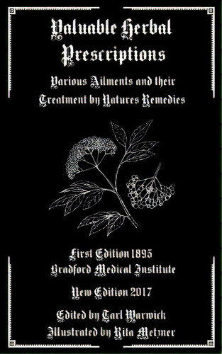 Valuable Herbal Prescriptions: Various Ailments And Their Treatment By Natures Remedies, De Warwick, Tarl. Editorial Createspace, Tapa Blanda En Inglés