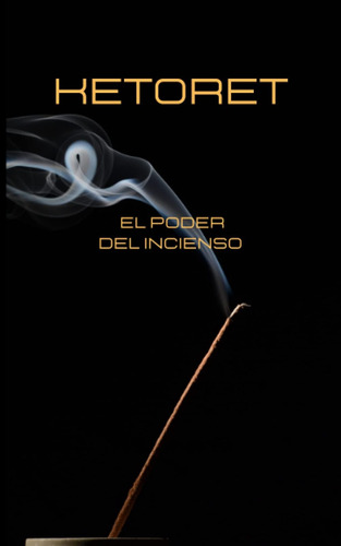 Libro: Ketoret- El Poder Del Incienso: El Templo De Dios (sp