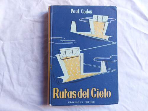 Rutas Del Cielo - Paul Codos Ediciones Peuser Tapa Dura 1959 (Usado)