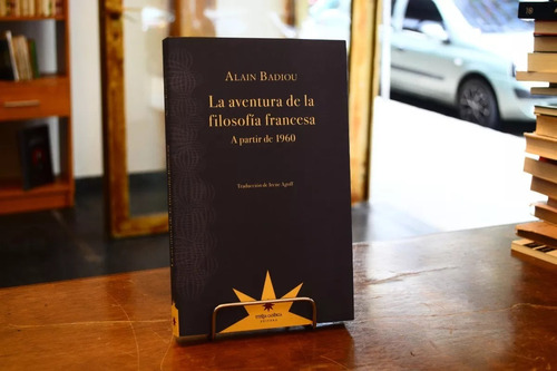 Aventura De La Filosofía Francesa Desde 1960 Alain Badiou 