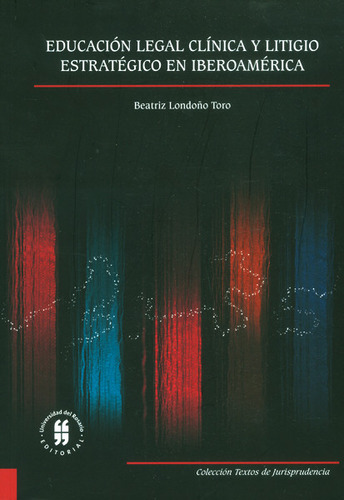 Educación Legal Clínica Y Litigio Estratégico En Iberoaméric