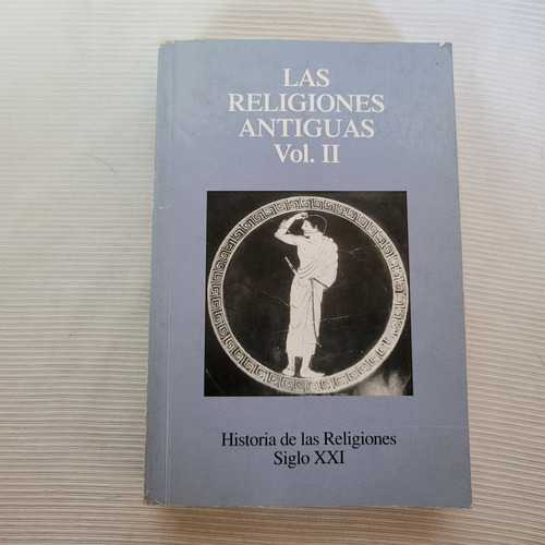 Historia De Las Religiones Vol 2 Religiones Antiguas Sg Xxi