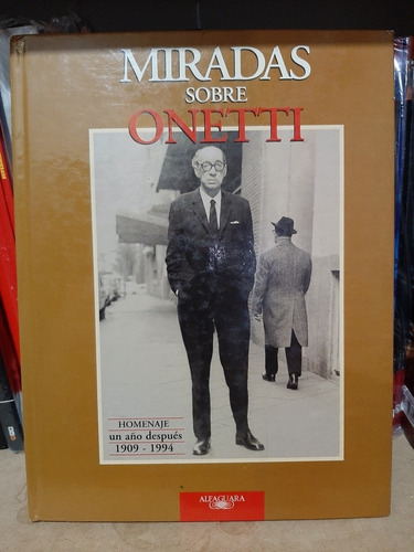 Miradas Sobre Onetti. Homenaje Un Año Despues 1909 1994. 