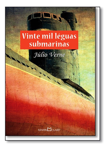 Vinte Mil Léguas Submarinas: Vinte Mil Leguas Submarinas, De Julio Verne. Série N/a, Vol. N/a. Editora Martin Claret, Capa Mole, Edição N/a Em Português, 2021