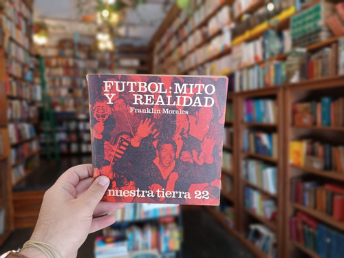 Nuestra Tierra 22. Fútbol: Mito Y Realidad. Franklin Morales (Usado)