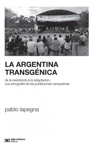 Argentina Transgenica, La - Lapegna, Pablo
