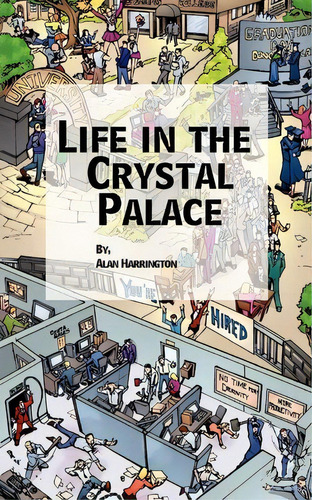 Life In The Crystal Palace, De Alan Harrington. Editorial Createspace Independent Publishing Platform, Tapa Blanda En Inglés