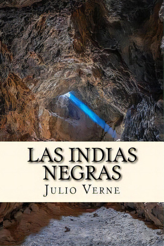 Las Indias Negras (spanish) Edition, De Verne, Julio. Editorial Createspace, Tapa Blanda En Español