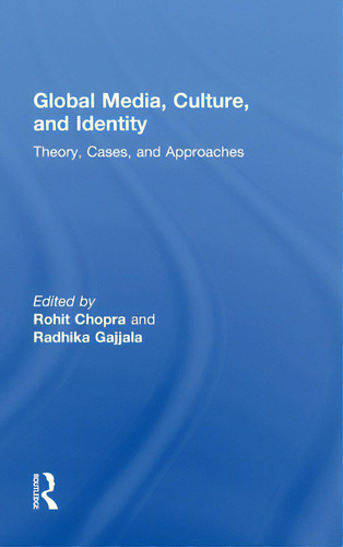 Global Media, Culture, And Identity: Theory, Cases, And Approaches, De Chopra, Rohit., Vol. 1. Editorial Routledge, Tapa Dura En Inglés