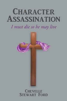 Libro Character Assassination: I Must Die So He May Live ...