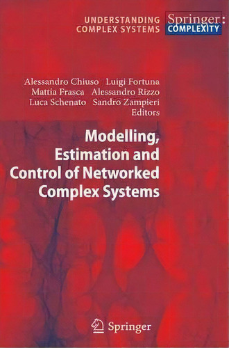 Modelling, Estimation And Control Of Networked Complex Systems, De Alessandro Chiuso. Editorial Springer Verlag Berlin Heidelberg Gmbh Co Kg, Tapa Dura En Inglés