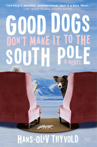 Good Dogs Don't Make It To The South Pole, De Thyvold, Hans-olav., Vol. 1. Editorial Harpervia, Tapa Blanda En Inglés