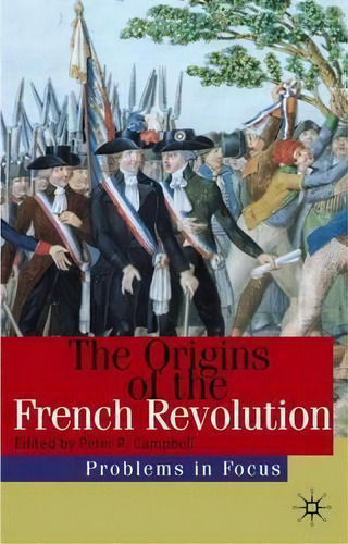The Origins Of The French Revolution, De Peter Robert Campbell. Editorial Palgrave Macmillan, Tapa Blanda En Inglés