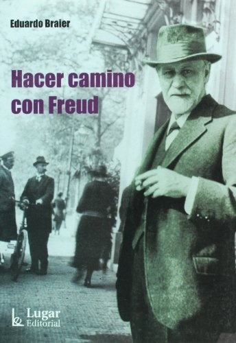Hacer Camino Con Freud - Eduardo Braier