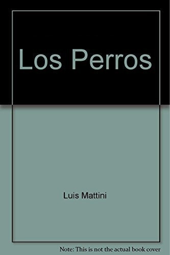 Los Perros . Memorias De Un Combatiente Revolucionario, De Mattini Luis. Editorial Continente, Tapa Blanda En Español, 2006