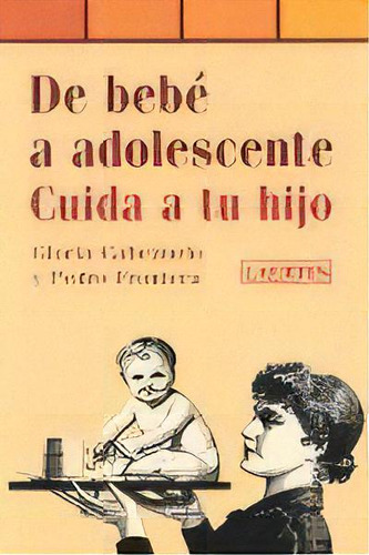 De Bebe A Adolescente Cuida A Tu Hijo: Cuida A Tu Hijo, De Cabezuelo,gloria., Vol. 1. Editorial Laertes, Tapa Blanda En Español, 2010
