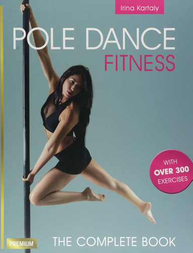 Libro Pole Dance Fitness: The Complete Book - Nuevo