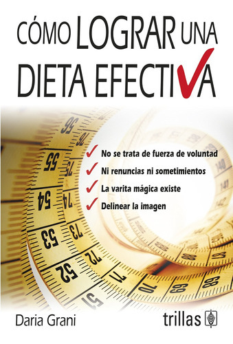 Como Lograr Una Dieta Efectiva, De Grani, Daria., Vol. 1. Editorial Trillas, Tapa Blanda En Español, 2013