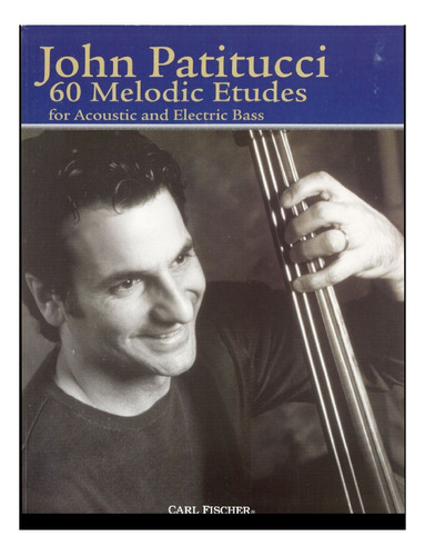 J. Patitucci: 60 Melodic Etudes For Acoustic & Electric Bass