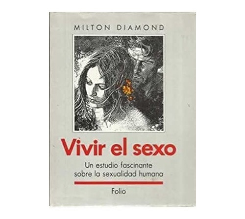 Vivir El Sexo Un Estudio Fascinante Milton Diamond Tapa Dura