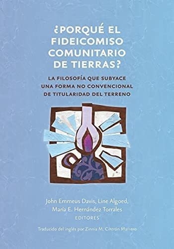 Libro: ¿?porqué El Fideicomiso Comunitario De Tierras??: La